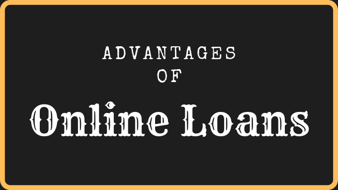 The 3 Main Advantages of Taking Out Online Loans