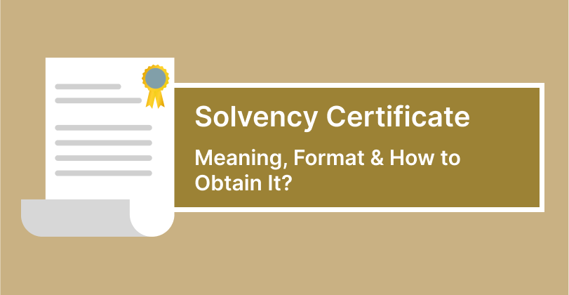Solvency Certificate - Meaning, Format, and How to Obtain It?