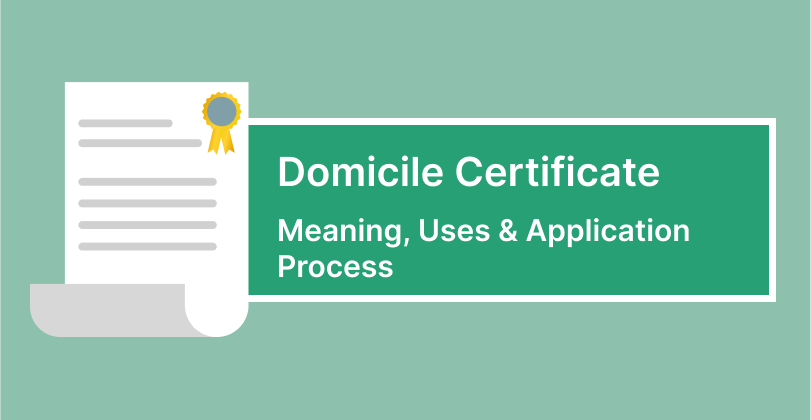 Domicile Certificate - Meaning, Uses & Application Process